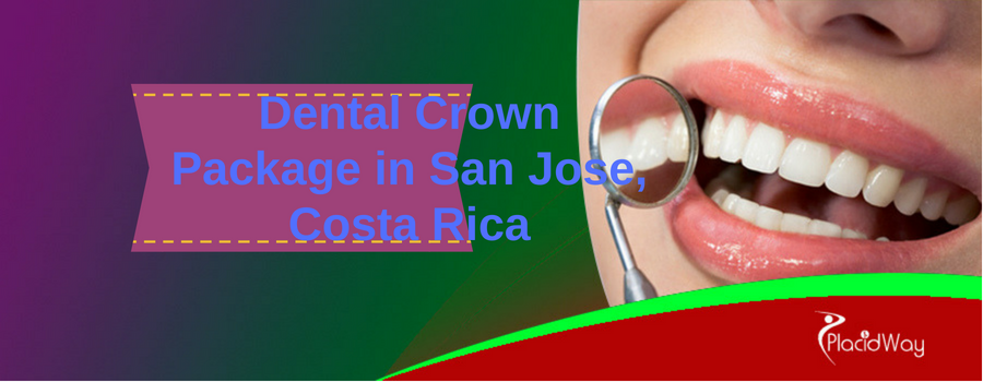Dental Crown Package in San Jose, Costa Rica